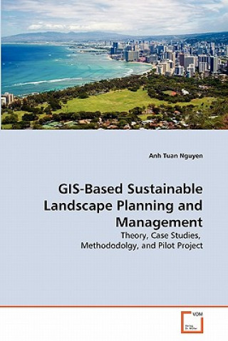 Knjiga GIS-Based Sustainable Landscape Planning and Management Anh Tuan Nguyen