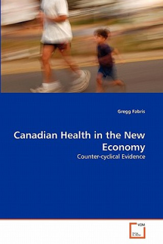 Βιβλίο Canadian Health in the New Economy Gregg Fabris