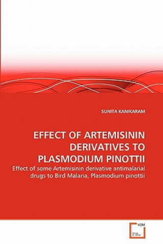 Kniha Effect of Artemisinin Derivatives to Plasmodium Pinottii Sunita Kanikaram