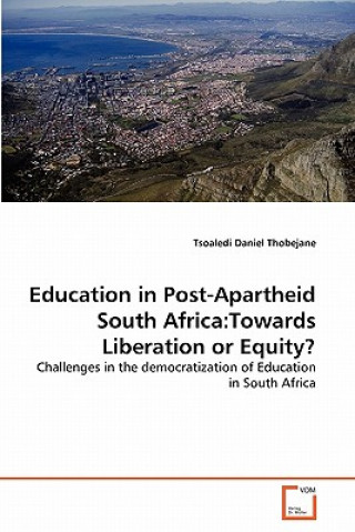 Book Education in Post-Apartheid South Africa Tsoaledi Daniel Thobejane