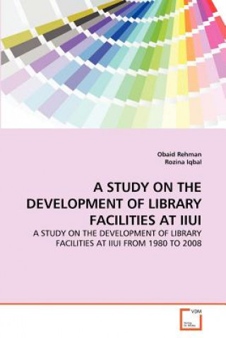 Kniha Study on the Development of Library Facilities at Iiui Obaid Rehman