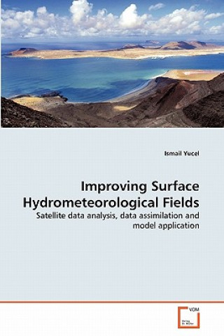 Książka Improving Surface Hydrometeorological Fields Ismail Yucel