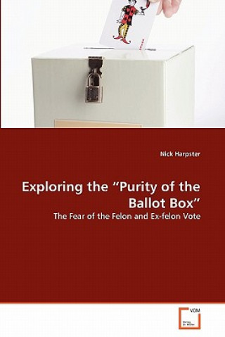 Kniha Exploring the Purity of the Ballot Box Nick Harpster