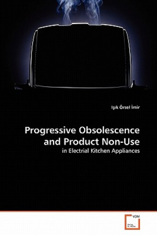 Книга Progressive Obsolescence and Product Non-Use I  k Örsel  mir