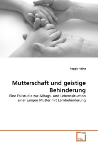 Kniha Mutterschaft und geistige Behinderung Peggy Heinz