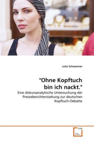Книга "Ohne Kopftuch bin ich nackt." Julia Schwenner