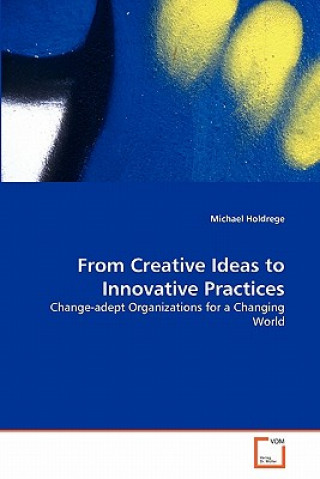 Carte From Creative Ideas to Innovative Practices Michael Holdrege
