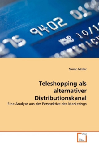 Kniha Teleshopping als alternativer Distributionskanal Simon Müller