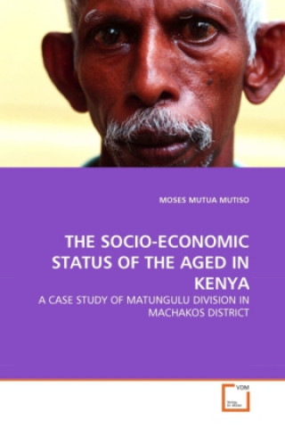 Kniha THE SOCIO-ECONOMIC STATUS OF THE AGED IN KENYA Moses M. Mutiso