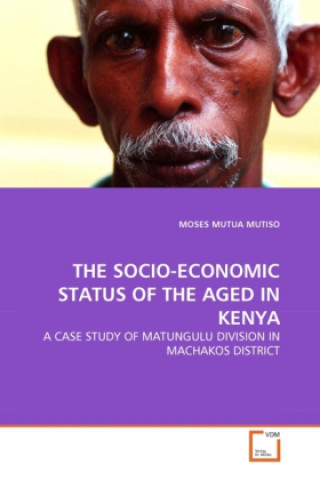 Книга THE SOCIO-ECONOMIC STATUS OF THE AGED IN KENYA Moses M. Mutiso