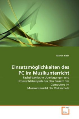 Книга Einsatzmöglichkeiten des PC im Musikunterricht Martin Klein