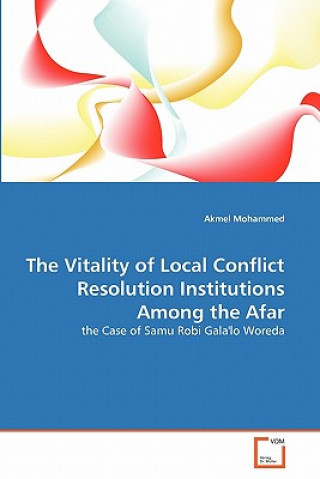 Książka Vitality of Local Conflict Resolution Institutions Among the Afar Akmel Mohammed