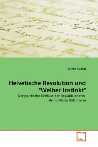 Buch Helvetische Revolution und "Weiber Instinkt" Esther Nünlist