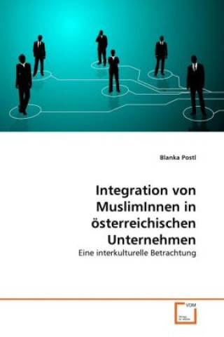 Kniha Integration von MuslimInnen in österreichischen Unternehmen Blanka Postl