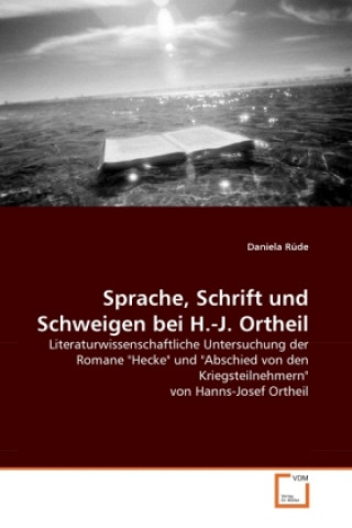 Könyv Sprache, Schrift und Schweigen bei H.-J. Ortheil Daniela Rüde
