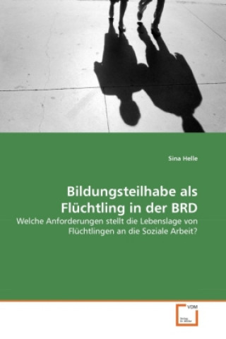 Knjiga Bildungsteilhabe als Flüchtling in der BRD Sina Helle