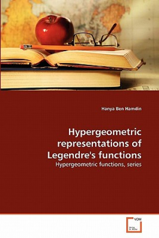 Kniha Hypergeometric representations of Legendre's functions Hanya Ben Hamdin