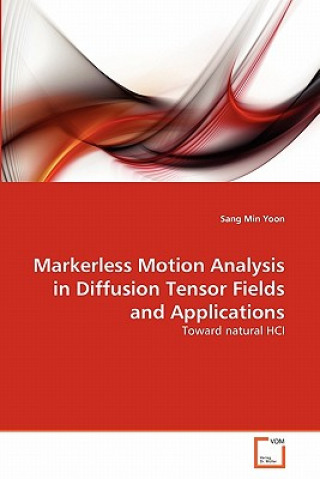 Boek Markerless Motion Analysis in Diffusion Tensor Fields and Applications Sang Min Yoon