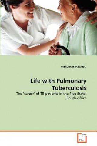 Könyv Life with Pulmonary Tuberculosis Sethulego Matebesi