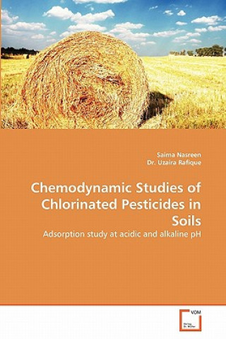 Knjiga Chemodynamic Studies of Chlorinated Pesticides in Soils Saima Nasreen