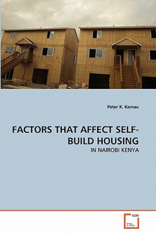 Könyv Factors That Affect Self-Build Housing Peter K. Kamau