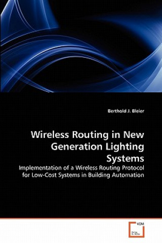 Kniha Wireless Routing in New Generation Lighting Systems Berthold J. Bleier