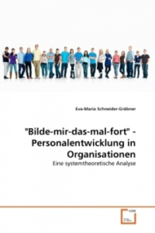 Könyv "Bilde-mir-das-mal-fort" - Personalentwicklung in Organisationen Eva-Maria Schneider-Gräbner