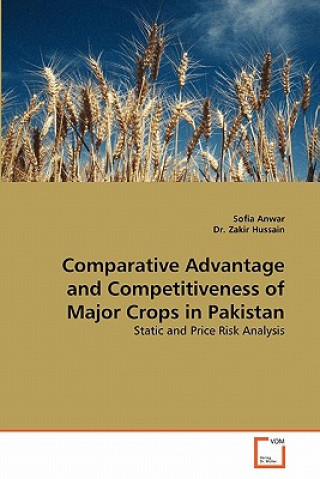 Könyv Comparative Advantage and Competitiveness of Major Crops in Pakistan Dr Sofia Anwar