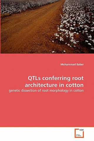 Carte QTLs conferring root architecture in cotton Muhammad Baber