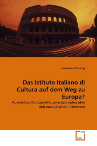Carte Das Istituto Italiano di Cultura auf dem Weg zu Europa? Katharina Vössing