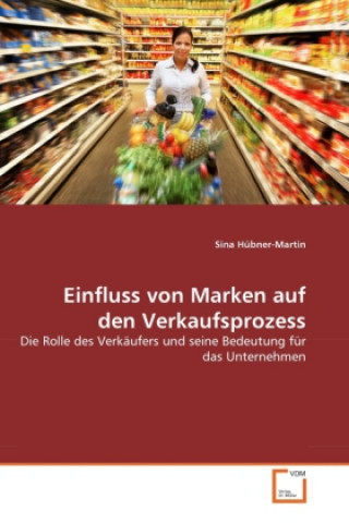 Kniha Einfluss von Marken auf den Verkaufsprozess Sina Hübner-Martin