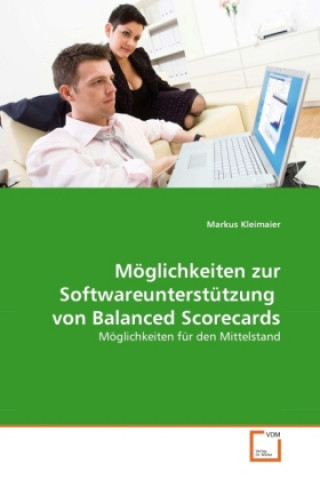 Book Möglichkeiten zur Softwareunterstützung von Balanced Scorecards Markus Kleimaier