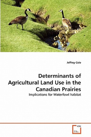 Buch Determinants of Agricultural Land Use in the Canadian Prairies Jeffrey Cole