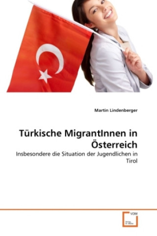 Kniha Türkische MigrantInnen in Österreich Martin Lindenberger