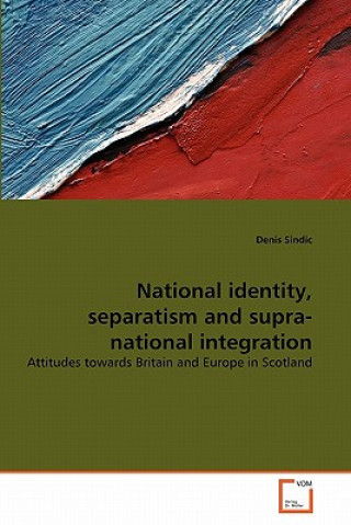 Książka National identity, separatism and supra-national integration Denis Sindic