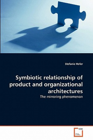 Kniha Symbiotic relationship of product and organizational architectures Stefanie Hofer