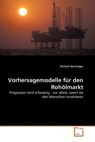 Kniha Vorhersagemodelle für den Rohölmarkt Richard Bachinger