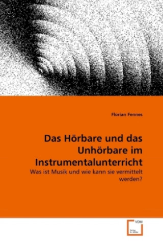 Livre Das Hörbare und das Unhörbare im Instrumentalunterricht Florian Fennes