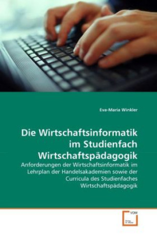 Book Die Wirtschaftsinformatik im Studienfach Wirtschaftspädagogik Eva-Maria Winkler