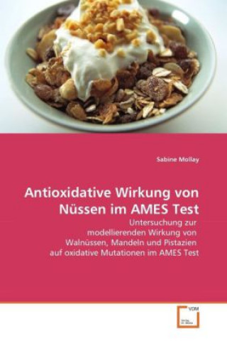 Kniha Antioxidative Wirkung von Nüssen im AMES Test Sabine Mollay