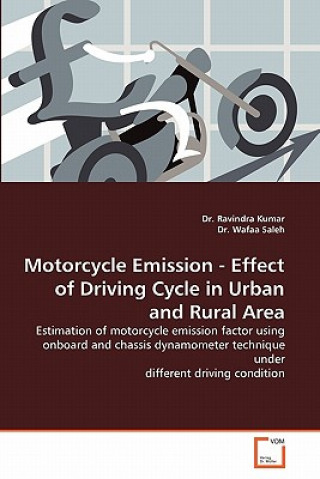 Kniha Motorcycle Emission - Effect of Driving Cycle in Urban and Rural Area Ravindra Kumar