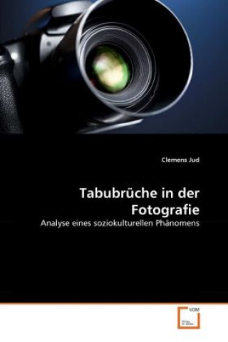 Könyv Tabubrüche in der Fotografie Clemens Jud