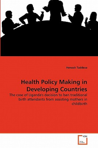 Kniha Health Policy Making in Developing Countries Henock Taddese