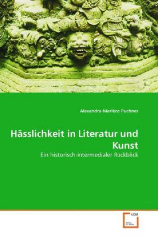 Książka Hässlichkeit in Literatur und Kunst Alexandra-Marlène Puchner