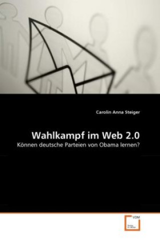 Книга Wahlkampf im Web 2.0 Carolin Anna Steiger