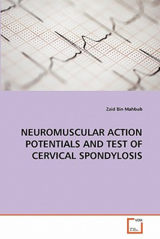 Kniha Neuromuscular Action Potentials and Test of Cervical Spondylosis Zaid Bin Mahbub