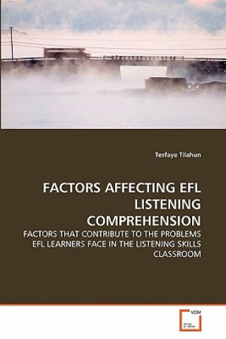 Książka Factors Affecting Efl Listening Comprehension Tesfaye Tilahun