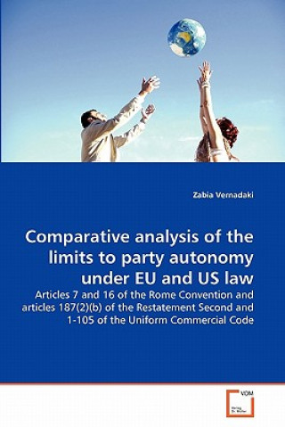 Könyv Comparative analysis of the limits to party autonomy under EU and US law Zabia Vernadaki
