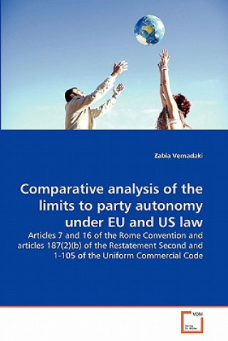 Kniha Comparative analysis of the limits to party autonomy under EU and US law Zabia Vernadaki