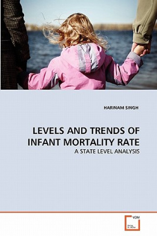 Könyv Levels and Trends of Infant Mortality Rate Harinam Singh